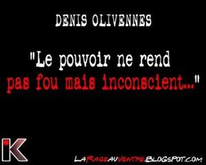 Olivennes : "Lepouvoir rend inconscient..."
