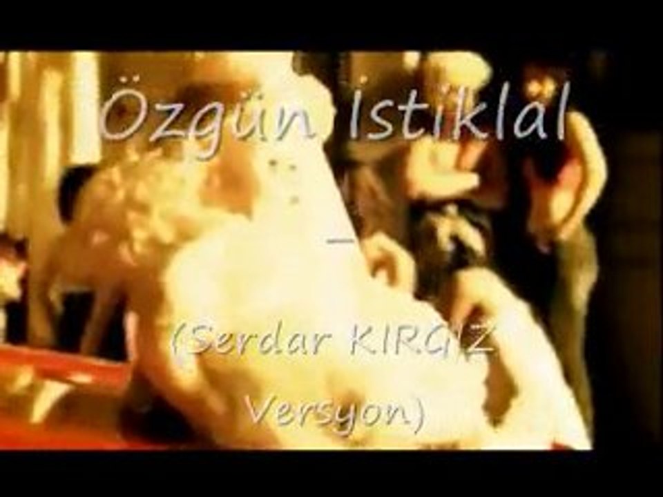 Özgün - İstiklal (Serdar KIRGIZ Klip Versyon)