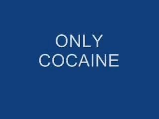 Only cocaine