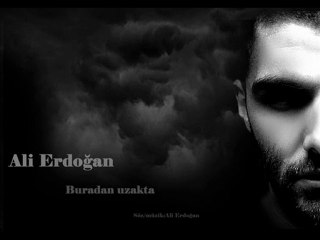 Ali Erdoğan/ Buradan uzakta