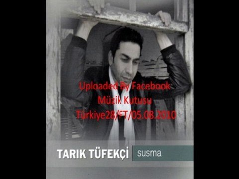 Tarık Tüfekçi-Susma 05.08.2010 İlk Kez Burada
