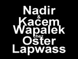 Nadir & Kacem Wapalek chez Oster Lapwass