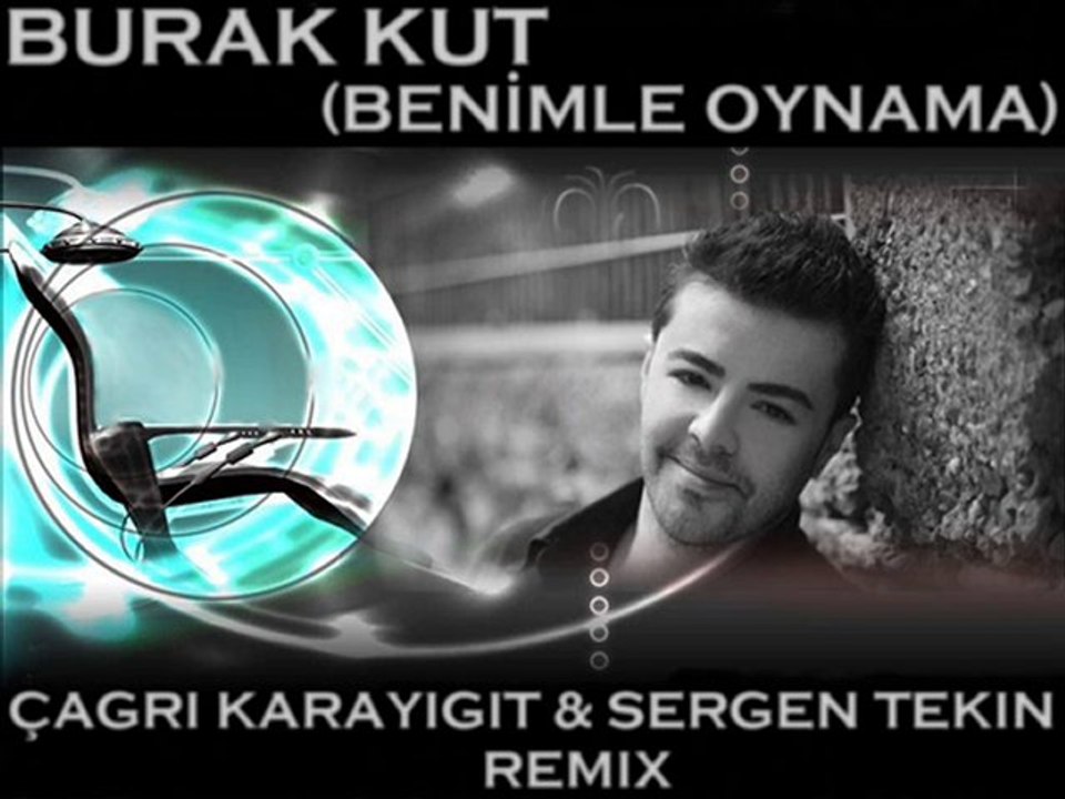 Burak Kut-Benimle Oynama(Çağrı Karayiğit&Sergen Tekin Remix)
