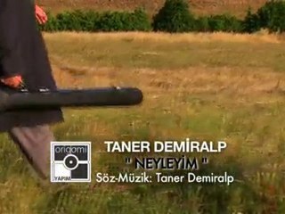 TANER DEMİRALP - NEYLEYİM
