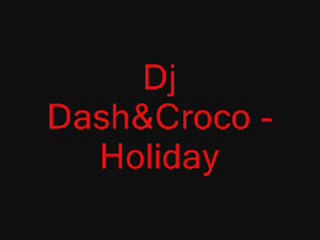 Dj Dash&Croco- Holiday
