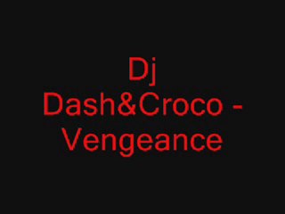 Dj Dash&Croco- Vengeance