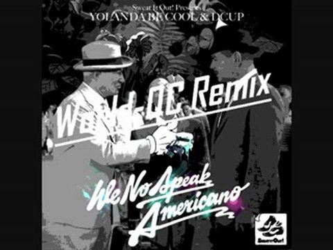 Yolanda Be Cool - We No Speak Americano ( World - QC Remix )