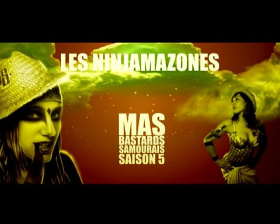 NINJAMAZONES - Mas Bastards Samourais - Saison 5