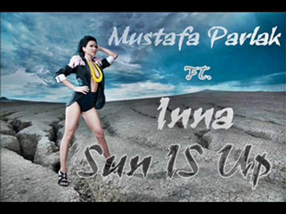 Inna - Sun Is Up (Mustafa Parlak Remix)