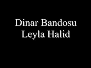 Dinar Bandosu - Leyla Halid