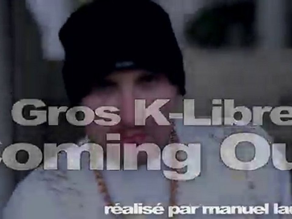 GROS COMING OUT : K-LIBRE !!
