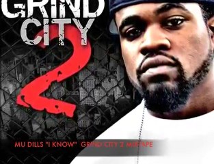 Mu Dills "I KNOW" (Grind City 2 Mixtape)