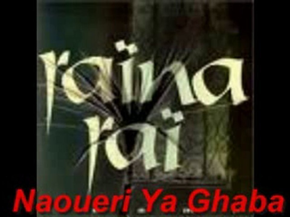 Raina Rai Naoueri ya el ghaba !