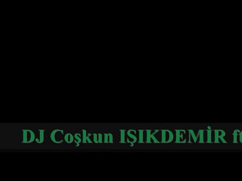 DJ Coşkun IŞIKDEMİR - İbrahim Sadri - Adın Batsın