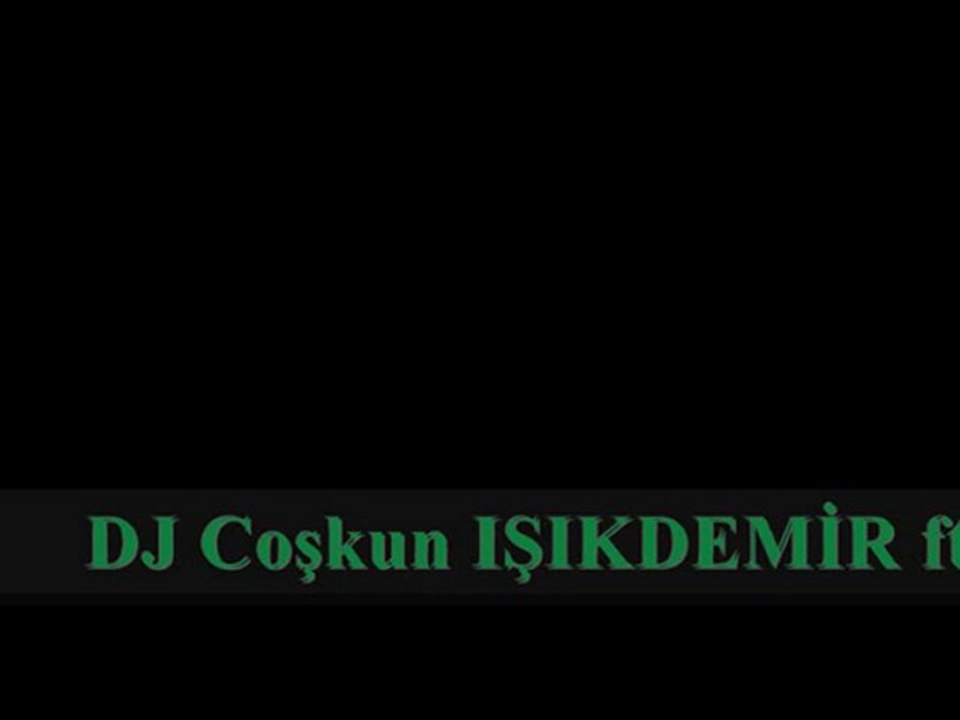 DJ Coşkun IŞIKDEMİR - İbrahim Sadri - Adın Batsın