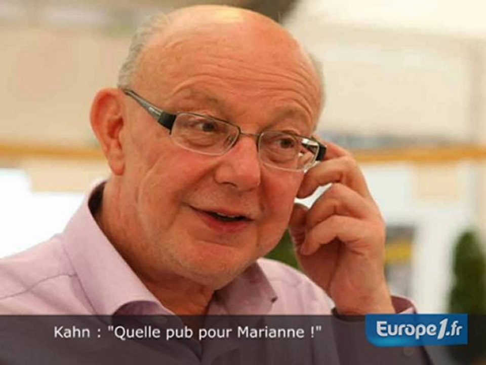 Kahn : "Quelle pub pour Marianne !"