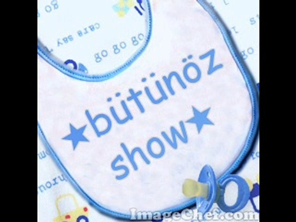 bütünöz show