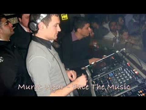 DJ MURAT UYAR - Face The Music (2009 SUMMER)