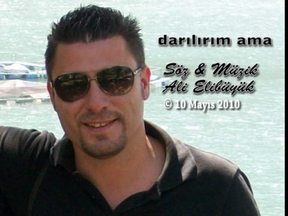DARILIRIM AMA..Söz & Müzik: Ali ELİBÜYÜK