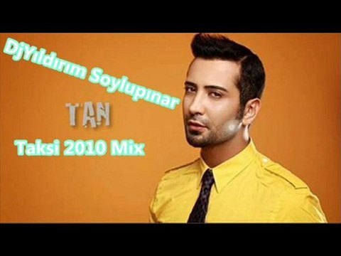 Tan - Taksi (DjYıldırım Soylupınar 2010 Mix)