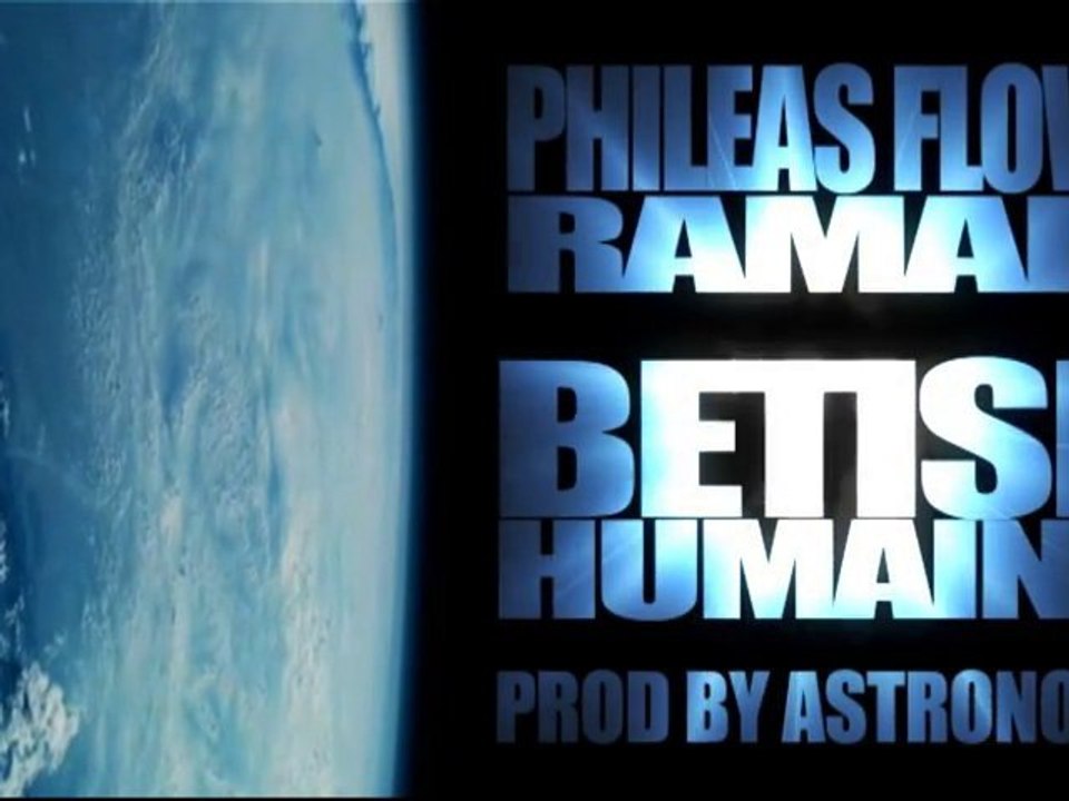 "Bétise Humaine" Phileas Flow & Raman (Prod by Astronote)