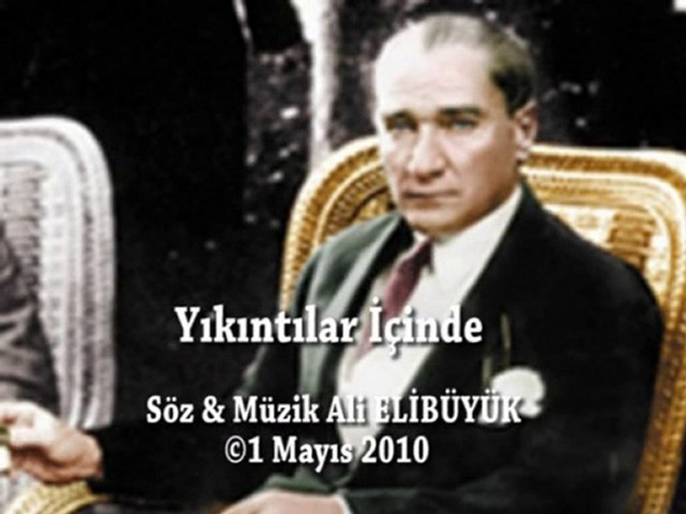 YIKINTILAR İÇİNDE..SÖZ & MÜZİK: ALİ ELİBÜYÜK..