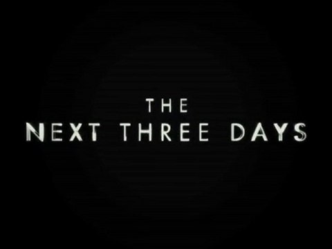 Bande Annonce The Next Three Days Trailer Pour Elle