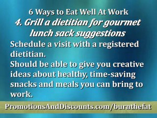 At Work? 6 Ways To Eat Well While At Your Job