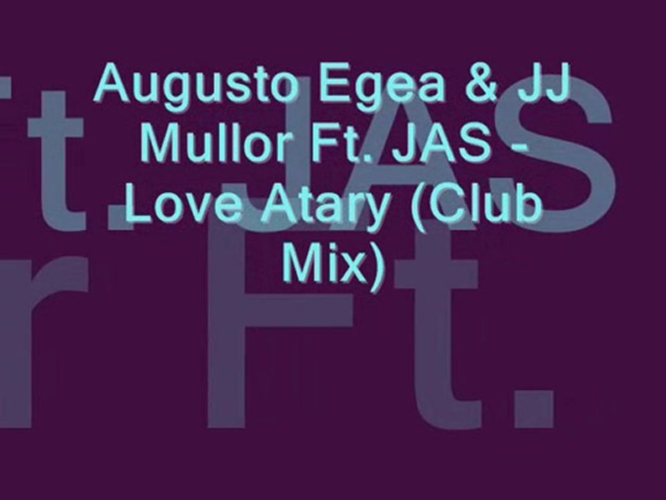 Augusto Egea & JJ Mullor Ft. JAS - Love Atary (Club Mix)