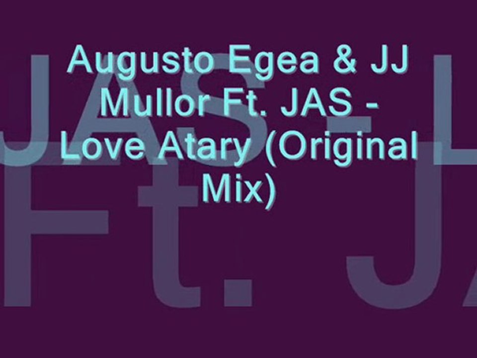Augusto Egea & JJ Mullor Ft. JAS - Love Atary (Original Mix)