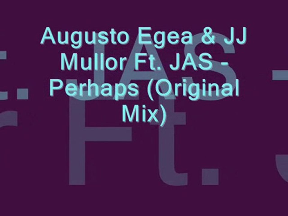 Augusto Egea & JJ Mullor Ft. JAS - Perhaps (Original Mix)