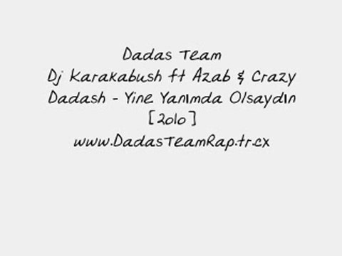 Dj Karakabush Ft Azab & Crazy Dadash-Yine Yanımda Olsaydın