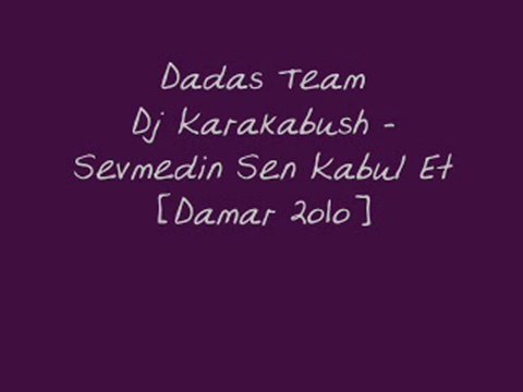 Dj Karakabush - Sevmedin Sen Kabul Et