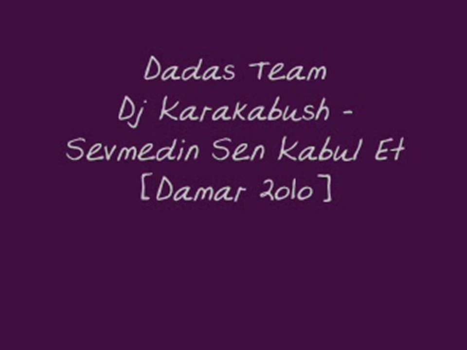 Dj Karakabush - Sevmedin Sen Kabul Et