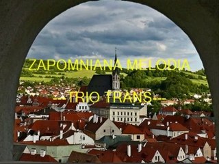 ZAPOMNIANA MELODIA - Trio Trans