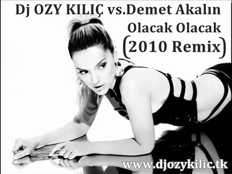 Dj OZY KILIÇ vs.Demet Akalın - Olacak Olacak (Remix)