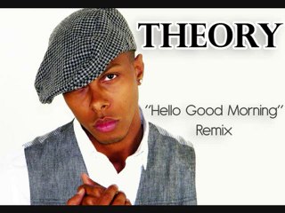 Theory - Hello Good Morning Remix
