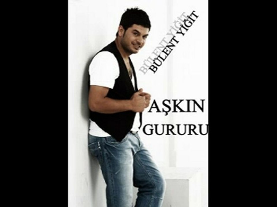 AŞKIN GURURU BÜLENT YİĞİT