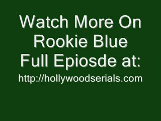 Watch Rookie Blue - S0 1 E09 Full Episode