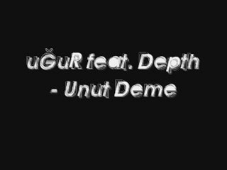 uGuR feat. Depth - Unut Deme