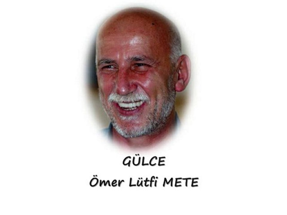 Ömer Lütfi METE - GÜLCE