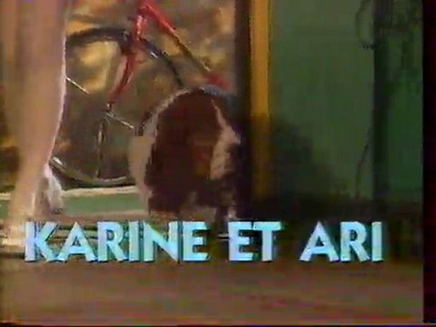 Génerique de la Série Karine et Ari Juin 1996 TF1