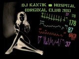 Dj Kantik - Hospital (Orginal Club Mix) 2010 / 2011 Best Hit
