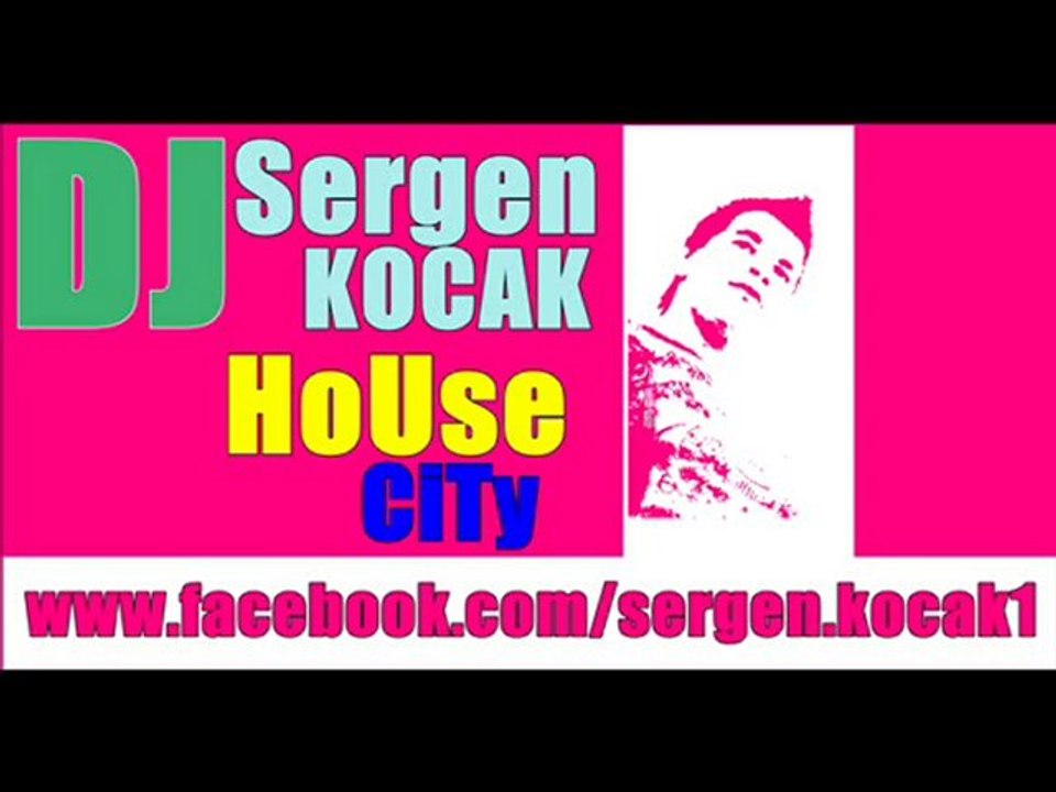 Dj Sergen KOCAK(HoUse CiTy)