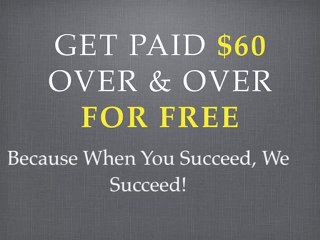 Make $60 Over & Over Again-FREE!