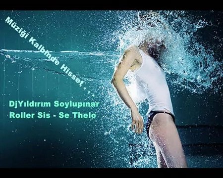 Roller Sis - Se Thelo (DjYıldırım Soylupınar Karma Mix)