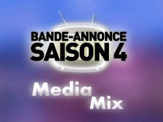 Bande Annonce - Médiamix - Saison 4