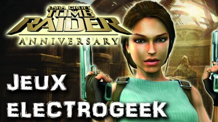 Jeux Electrogeek 55 test "Tomb Raider Anniversary" [X360]