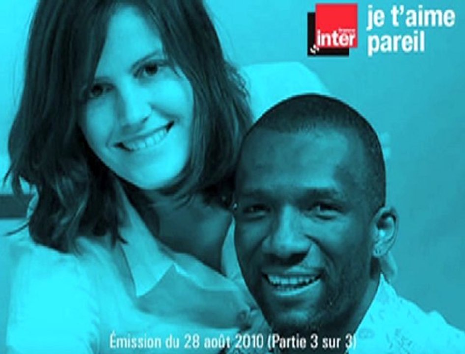 3/3 - Je t'aime pareil (France Inter 28/08/10)