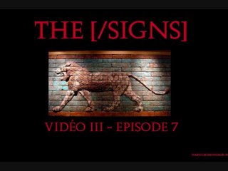 The [/signs] III (épisodes 7, 8 & 9)